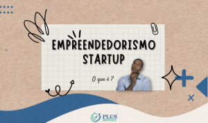 O Que É Empreendedorismo De Startup